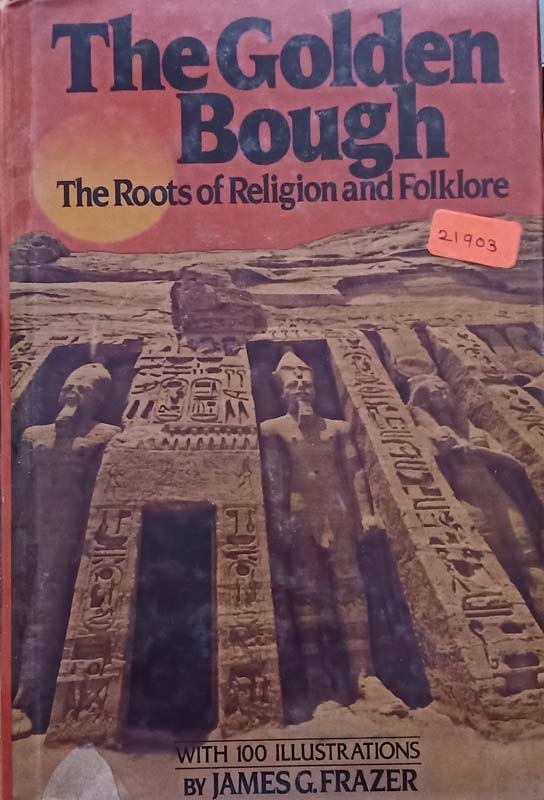 The Golden Bough (The Roots Of Religion And Folklore)