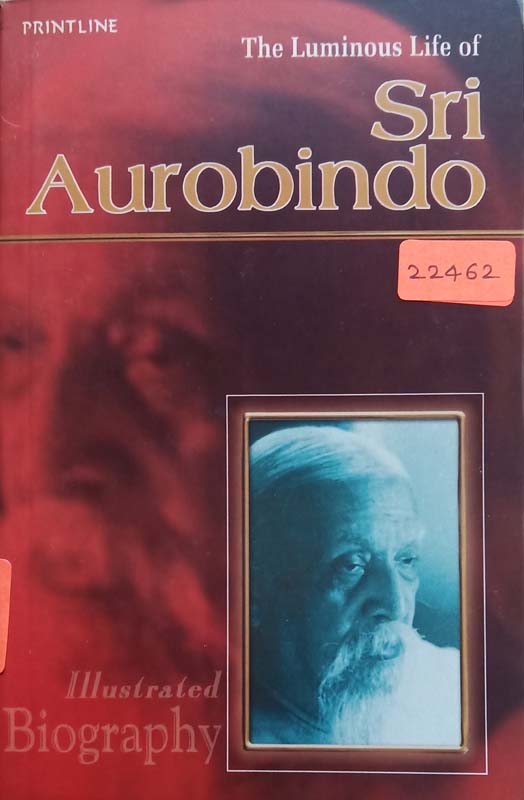 The Luminous Life Of : Sri Aurobindo