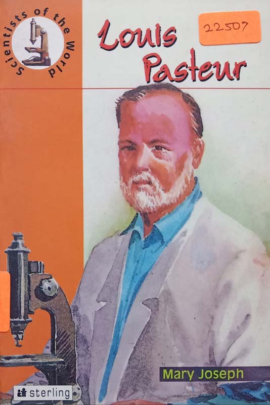 Scientists Of The World : Louis Pasteur