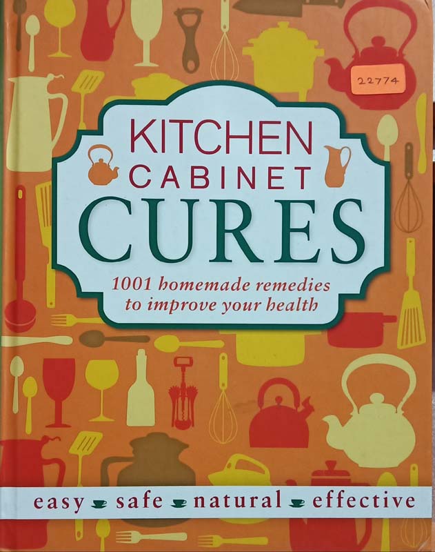 Kitchen Cabinet Cures( 1001 Homemade Remedies To Improve Your Health)